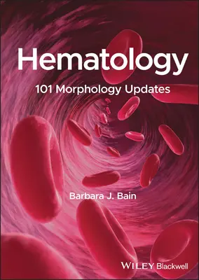 Hématologie : 101 mises à jour de la morphologie - Hematology: 101 Morphology Updates