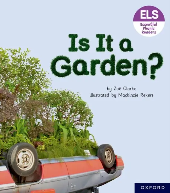 Lettres et sons essentiels : Lecteurs phoniques essentiels : Oxford Reading Level 3 : Est-ce un jardin ? - Essential Letters and Sounds: Essential Phonic Readers: Oxford Reading Level 3: Is It A Garden?