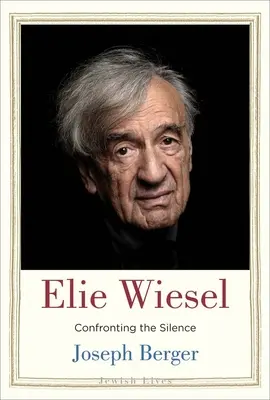 Elie Wiesel : Affronter le silence - Elie Wiesel: Confronting the Silence