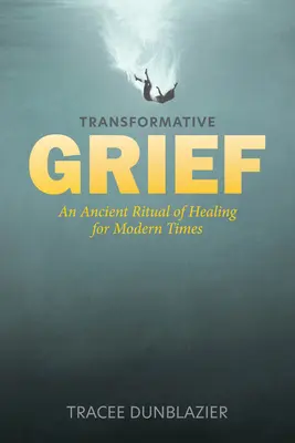 Le deuil transformateur : Un ancien rituel de guérison pour les temps modernes - Transformative Grief: An Ancient Ritual of Healing for Modern Times