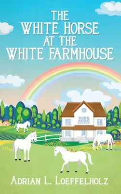 Le cheval blanc à la ferme blanche - The White Horse at the White Farm House