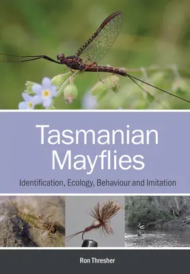 Éphémères de Tasmanie : Identification, écologie, comportement et imitation - Tasmanian Mayflies: Identification, Ecology, Behaviour and Imitation