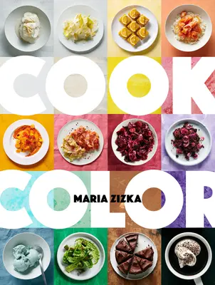 Cook Color : un arc-en-ciel de 100 recettes - Cook Color: A Rainbow of 100 Recipes