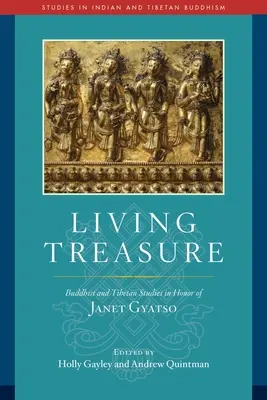 Trésor vivant : études bouddhistes et tibétaines en l'honneur de Janet Gyatso - Living Treasure: Buddhist and Tibetan Studies in Honor of Janet Gyatso