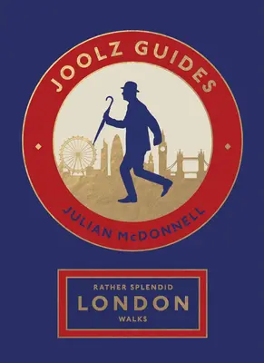 Rather Splendid London Walks : Joolz Guides' Quirky and Informative Walks Through the World's Greatest Capital City (en anglais) - Rather Splendid London Walks: Joolz Guides' Quirky and Informative Walks Through the World's Greatest Capital City