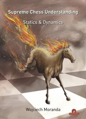 Compréhension suprême des échecs : Statique et dynamique - Supreme Chess Understanding: Statics & Dynamics