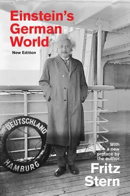 Le monde allemand d'Einstein : Nouvelle édition - Einstein's German World: New Edition