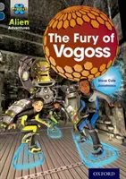 Projet X : Alien Adventures : Bandeau gris, Oxford Niveau 14 : La fureur de Vogoss - Project X Alien Adventures: Grey Book Band, Oxford Level 14: The Fury of Vogoss