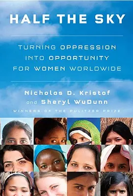 La moitié du ciel : transformer l'oppression en opportunité pour les femmes du monde entier - Half the Sky: Turning Oppression Into Opportunity for Women Worldwide