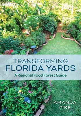 Transformer les cours de Floride : Un guide régional des forêts nourricières - Transforming Florida Yards: A Regional Food Forest Guide