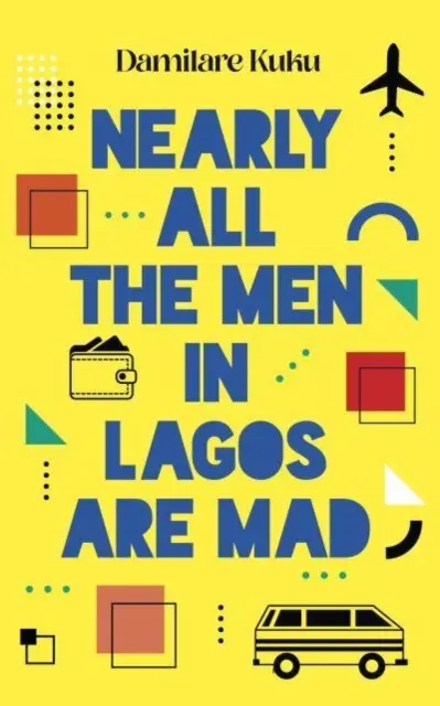 Presque tous les hommes de Lagos sont fous - Nearly All the Men in Lagos are Mad