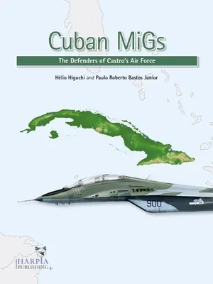 Migs cubains : Les défenseurs de la force aérienne de Castro - Cuban Migs: The Defenders of Castro's Air Force