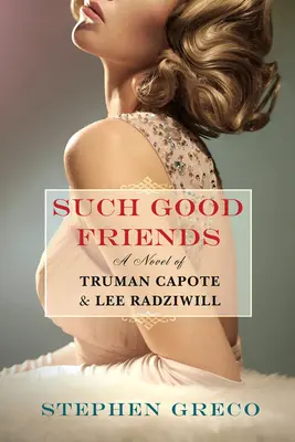 De si bons amis : Un roman de Truman Capote et Lee Radziwill - Such Good Friends: A Novel of Truman Capote & Lee Radziwill