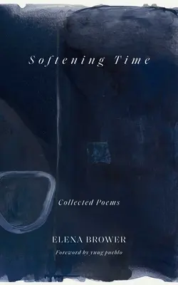 Le temps qui s'adoucit : recueil de poèmes - Softening Time: Collected Poems