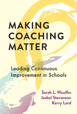 L'importance du coaching : Mener une amélioration continue dans les écoles - Making Coaching Matter: Leading Continuous Improvement in Schools