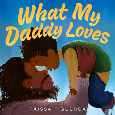 Ce que mon papa aime - What My Daddy Loves