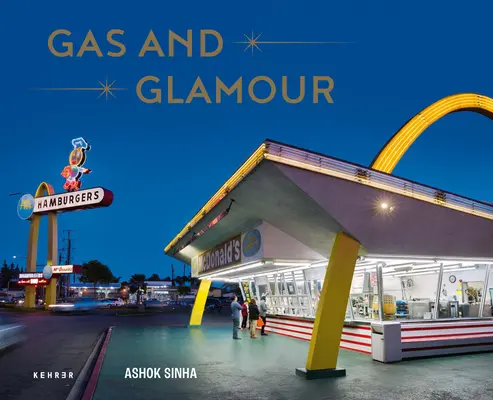 Gaz et glamour : L'architecture routière à Los Angeles - Gas and Glamour: Roadside Architecture in Los Angeles