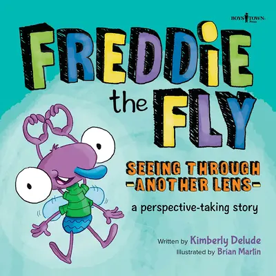 Freddie la mouche : Voir à travers une autre lentille : Une histoire pour prendre du recul Volume 7 - Freddie the Fly: Seeing Through Another Lens: A Perspective-Taking Story Volume 7