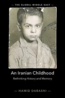 Une enfance iranienne : Repenser l'histoire et la mémoire - An Iranian Childhood: Rethinking History and Memory