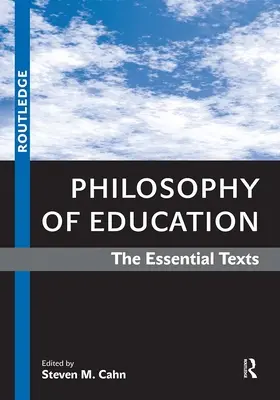 Philosophie de l'éducation : Les textes essentiels - Philosophy of Education: The Essential Texts