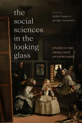 Les sciences sociales dans le miroir : Études sur la production de connaissances - The Social Sciences in the Looking Glass: Studies in the Production of Knowledge