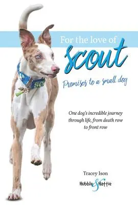 Pour l'amour de Scout : Promesses à un petit chien - For the Love of Scout: Promises to a Small Dog