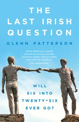 La dernière question irlandaise : Le Six Into Twenty-Six partira-t-il un jour ? - The Last Irish Question: Will Six Into Twenty-Six Ever Go?