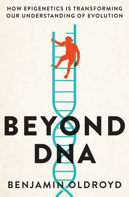 Au-delà de l'ADN - Comment l'épigénétique transforme notre compréhension de l'évolution - Beyond DNA - How Epigenetics is Transforming our Understanding of Evolution