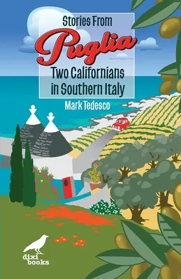 Histoires des Pouilles : Deux Californiens dans le sud de l'Italie - Stories from Puglia: Two Californians in Southern Italy