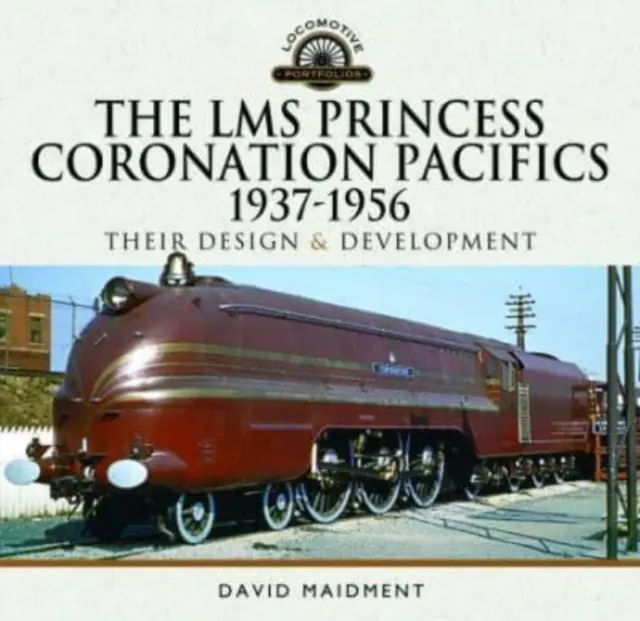 Les Lms Princess Coronation Pacifics, 1937-1956 : Leur conception et leur développement - The Lms Princess Coronation Pacifics, 1937-1956: Their Design and Development