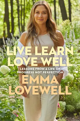 Vivre Apprendre Aimer Bien : Leçons d'une vie de progrès et non de perfection - Live Learn Love Well: Lessons from a Life of Progress Not Perfection