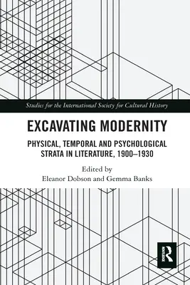 Fouiller la modernité : Strates physiques, temporelles et psychologiques dans la littérature, 1900-1930 - Excavating Modernity: Physical, Temporal and Psychological Strata in Literature, 1900-1930