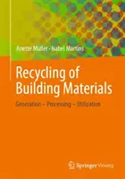 Recyclage des matériaux de construction : Génération - Traitement - Utilisation - Recycling of Building Materials: Generation - Processing - Utilization