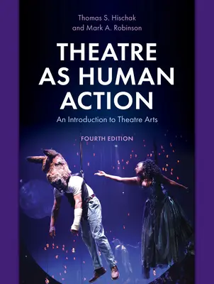 Le théâtre en tant qu'action humaine : Une introduction aux arts du théâtre - Theatre as Human Action: An Introduction to Theatre Arts