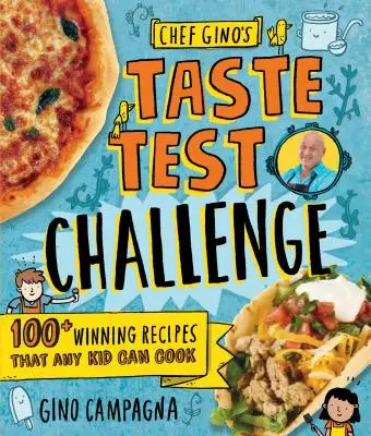 Chef Gino's Taste Test Challenge : 100+ Winning Recipes That Any Kid Can Cook (Le défi des tests de goût du chef Gino : 100+ recettes gagnantes que n'importe quel enfant peut cuisiner) - Chef Gino's Taste Test Challenge: 100+ Winning Recipes That Any Kid Can Cook