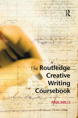 The Routledge Creative Writing Coursebook (Manuel de cours d'écriture créative) - The Routledge Creative Writing Coursebook