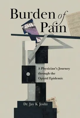 Le fardeau de la douleur : le parcours d'un médecin à travers l'épidémie d'opioïdes - Burden of Pain: A Physician's Journey through the Opioid Epidemic