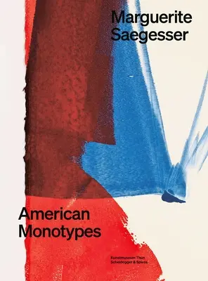 Marguerite Saegesser : Monotypes américains - Marguerite Saegesser: American Monotypes