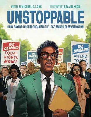 Inarrêtable : Comment Bayard Rustin a organisé la marche sur Washington en 1963 - Unstoppable: How Bayard Rustin Organized the 1963 March on Washington