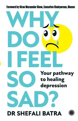 Pourquoi je me sens si triste : votre chemin vers la guérison de la dépression - Why Do I Feel So Sad?: Your pathway to healing depression