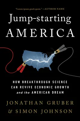 Jump-Starting America : How Breakthrough Science Can Revive Economic Growth and the American Dream (L'Amérique en marche : comment la science de pointe peut relancer la croissance économique et le rêve américain) - Jump-Starting America: How Breakthrough Science Can Revive Economic Growth and the American Dream