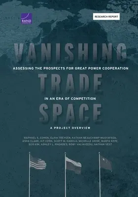 L'espace commercial en voie de disparition : Évaluer les perspectives de coopération entre grandes puissances à l'ère de la concurrence - Aperçu du projet - Vanishing Trade Space: Assessing the Prospects for Great Power Cooperation in an Era of Competition-A Project Overview