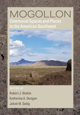 Espaces et lieux communaux des Mogollons dans le grand sud-ouest américain - Mogollon Communal Spaces and Places in the Greater American Southwest