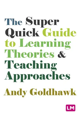 Le guide super rapide des théories de l'apprentissage et des approches pédagogiques - The Super Quick Guide to Learning Theories and Teaching Approaches
