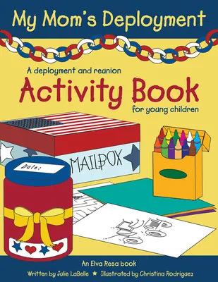 Le déploiement de ma mère : Le déploiement de mon père : un cahier d'activités sur le déploiement et les retrouvailles pour les jeunes enfants - My Mom's Deployment: A Deployment and Reunion Activity Book for Young Children