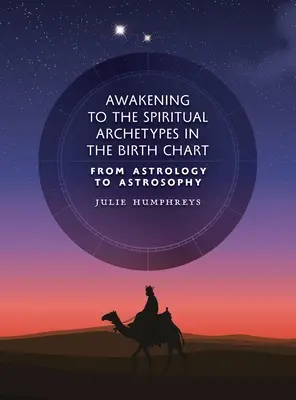 S'éveiller aux archétypes spirituels dans le thème natal : De l'astrologie à l'astrosophie - Awakening to the Spiritual Archetypes in the Birth Chart: From Astrology to Astrosophy