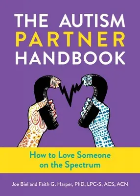 Le manuel du partenaire autiste : Comment aimer une personne autiste : Comment aimer une personne autiste - The Autism Partner Handbook: How to Love an Autistic Person: How to Love an Autistic Person