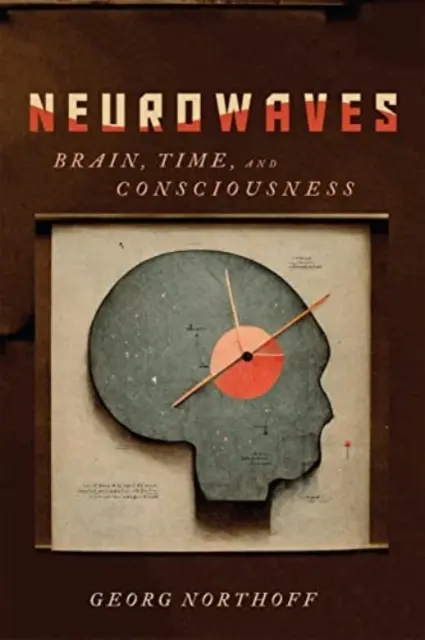 Les ondes neurologiques : Cerveau, temps et conscience - Neurowaves: Brain, Time, and Consciousness