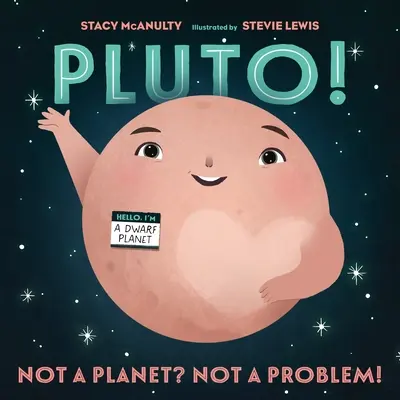 Pluton ! Pas une planète ? Pas un problème ! - Pluto!: Not a Planet? Not a Problem!