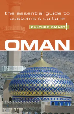 Oman - Culture Smart ! Le guide essentiel des coutumes et de la culture - Oman - Culture Smart!: The Essential Guide to Customs & Culture